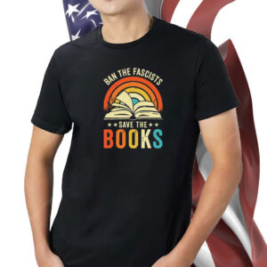 Ban The Fascists Save The Books, Librarian T-Shirt
