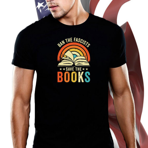 Ban The Fascists Save The Books, Librarian T-Shirt