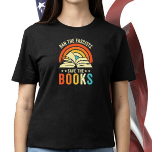Ban The Fascists Save The Books, Librarian T-Shirt