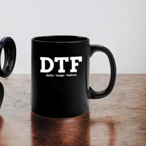 DTF Down To F ck Delta Tango Foxtrot Mug