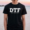 DTF Down To F ck Delta Tango Foxtrot Shirt