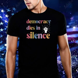 Democracy Dies in Silence, Anti Oligarchy F*ck Trump T-Shirt