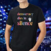 Democracy Dies in Silence, Anti Oligarchy F*ck Trump T-Shirt