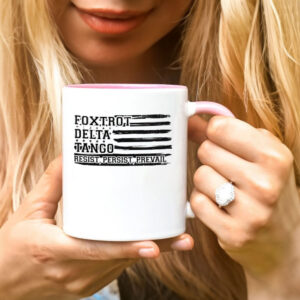 FDT Anti Trump Mug Foxtrot Delta Tango Mug Democratic Gift Resist Persist Prevail Mug