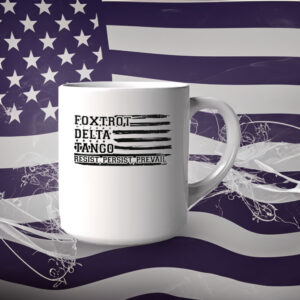 FDT Anti Trump Mug Foxtrot Delta Tango Mug Democratic Gift Resist Persist Prevail Mug