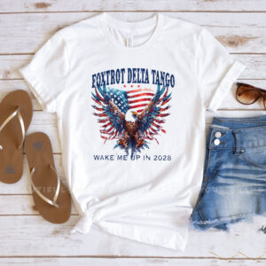 FDT Foxtrot Delta Tango Anti Maga Wake Me Up When It's 2028 T-Shirt