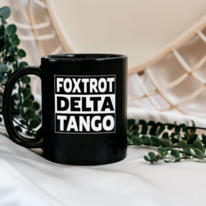 FDT Mug - Foxtrot Delta Tango Mug - Anti Trump Shirt, Liberal Mug