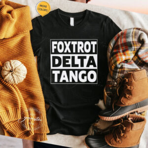 FDT Shirt - Foxtrot Delta Tango T-shirt - Anti Trump Shirt, Liberal T-shirt