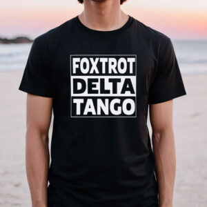FDT Shirt - Foxtrot Delta Tango T-shirt - Anti Trump Shirt, Liberal T-shirt