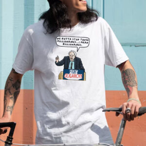 Fight oligarchy we gotta stop those millionaires T-Shirt