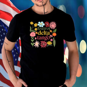 Foxtrot Delta Tango, Ditsy Floral Anti Trump T-Shirt