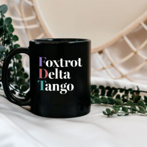 Foxtrot Delta Tango Mug, FDT Anti Trump, Anti Republican Mug