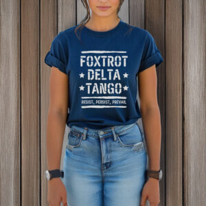 Foxtrot Delta Tango Resist, Resist, Prevail T-Shirt