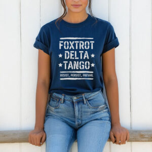 Foxtrot Delta Tango Resist, Resist, Prevail T-Shirt
