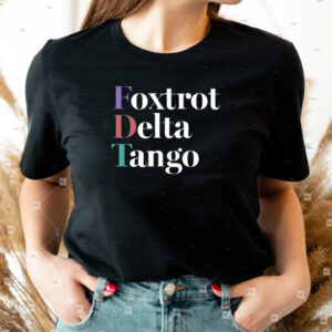 Foxtrot Delta Tango Shirt, FDT Anti Trump, Anti Republican Shirt