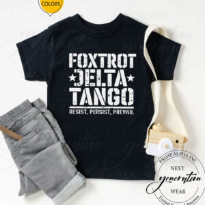 Foxtrot Delta Tango Shirt, Resist & Persist Republican Design Shirt