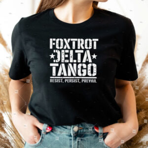 Foxtrot Delta Tango Shirt, Resist & Persist Republican Design Shirt