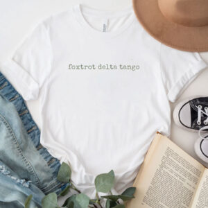 Foxtrot Delta Tango Shirt, Subtle Anti-Trump Shirt
