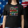 I Literally Want My Tax Dollars To Support National Parks T-Shirt