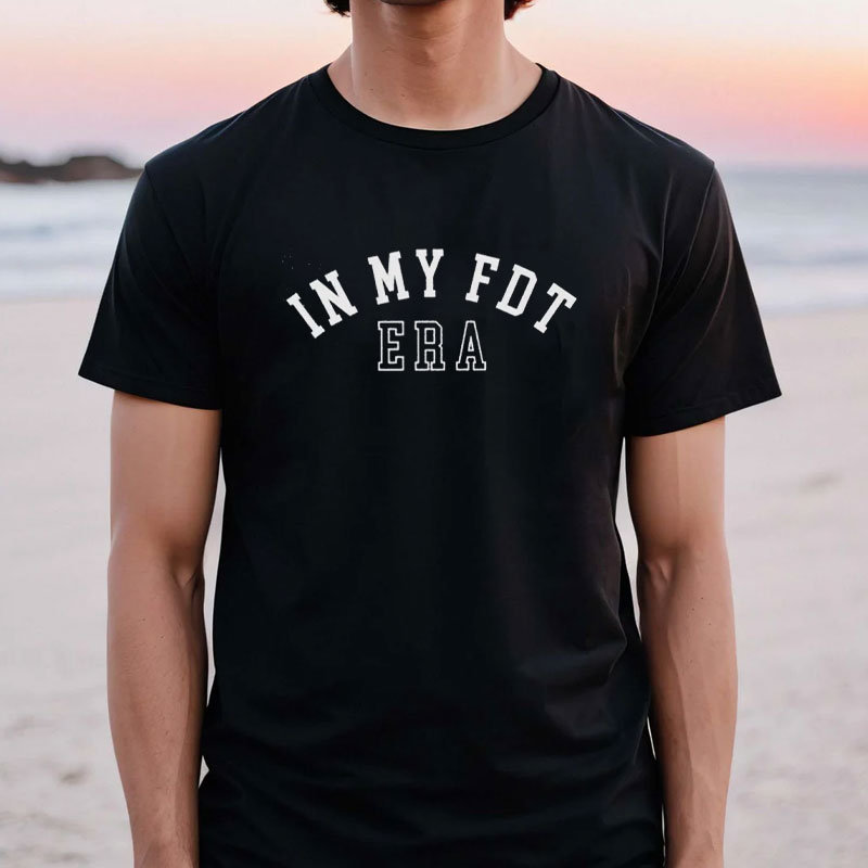 In my FDT era shirt Foxtrot delta tango shirt