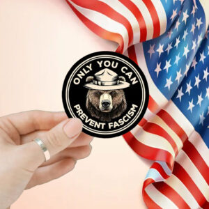 Only You can Prevent Fascism Bear Sticker, Anti Maga Anti Gop Project 25 Car Magnet