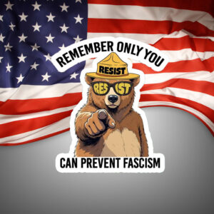 Remember Only You Can Prevent Fascism Resist Bear Sticker, Car Magnet