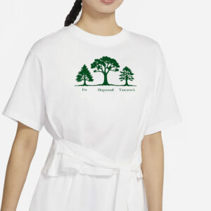 Fir Dogwood Tamarack, Anti Trump Shirt