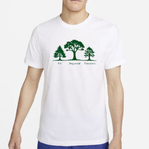 Fir Dogwood Tamarack, Anti Trump Shirt