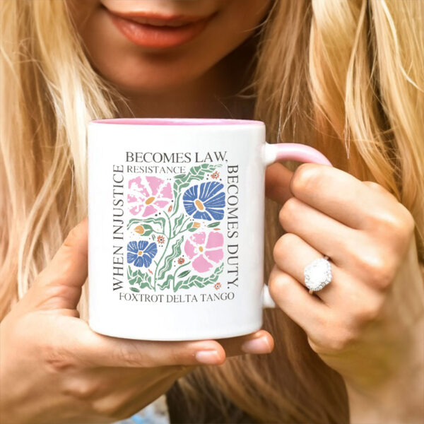 Foxtrot Delta Tango, When Injustice Becomes Law Resistance Becomes Duty Mug